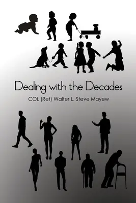 Affrontare i decenni (Mayew Col (ret) Walter L. Steve) - Dealing with the Decades (Mayew Col (ret) Walter L. Steve)