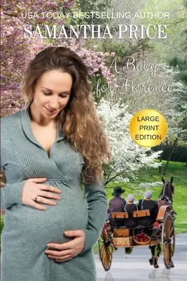 Un bambino per Florence, stampa a caratteri cubitali: romanzo amish - A Baby For Florence LARGE PRINT: Amish Romance