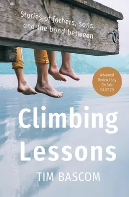 Lezioni di arrampicata: Storie di padri, figli e del legame tra di loro - Climbing Lessons: Stories of Fathers, Sons, and the Bond Between