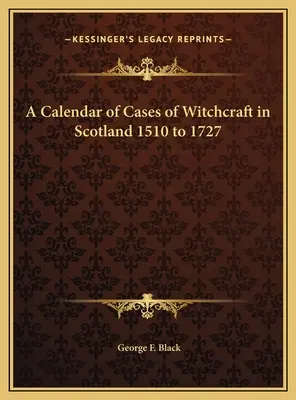 Calendario dei casi di stregoneria in Scozia dal 1510 al 1727 - A Calendar of Cases of Witchcraft in Scotland 1510 to 1727