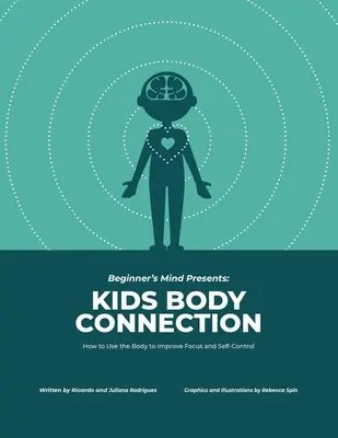 La connessione del corpo dei bambini: Come usare il corpo per migliorare la concentrazione e l'autocontrollo - Kids Body Connection: How to Use Your Body to Improve Focus and Self-Control