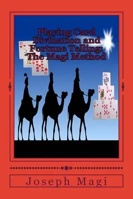 Divinazione con le carte da gioco e cartomanzia: Il metodo Magi - Playing Card Divination and Fortune Telling: The Magi Method