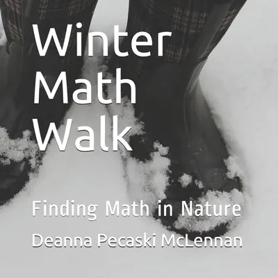 Passeggiata matematica invernale: Trovare la matematica nella natura - Winter Math Walk: Finding Math in Nature