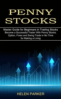 Azioni al centesimo: Diventa un trader di successo con le azioni, le opzioni, il Forex e lo Swing Trade in pochissimo tempo per guadagnarsi da vivere (Master Gui - Penny Stocks: Become a Successful Trader With Penny Stocks, Option, Forex and Swing Trade in No Time for Making a Living (Master Gui