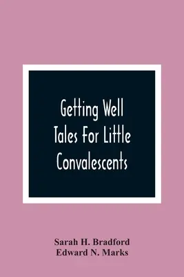 Guarire: Racconti per piccoli convalescenti - Getting Well: Tales For Little Convalescents