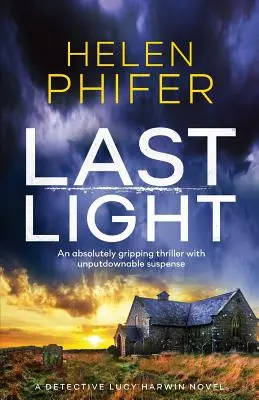 L'ultima luce: Un thriller assolutamente avvincente con una suspense imprescindibile - Last Light: An Absolutely Gripping Thriller with Unputdownable Suspense