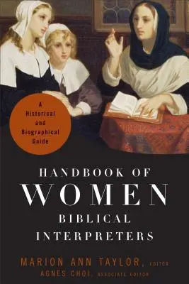 Manuale delle donne interpreti bibliche: Guida storica e biografica - Handbook of Women Biblical Interpreters: A Historical and Biographical Guide