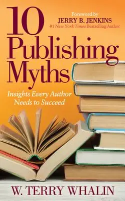 10 miti dell'editoria: Le intuizioni di cui ogni autore ha bisogno per avere successo - 10 Publishing Myths: Insights Every Author Needs to Succeed