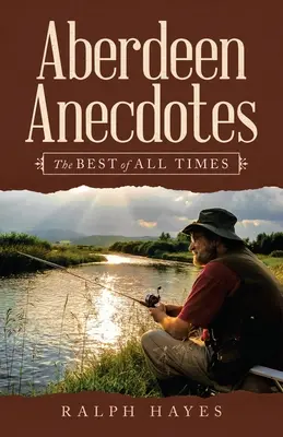 Aneddoti di Aberdeen: I migliori di tutti i tempi - Aberdeen Anecdotes: The Best of All Times