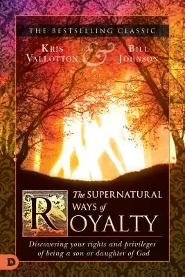 Le vie soprannaturali della regalità: Scoprire i propri diritti e privilegi di essere figlio o figlia di Dio - The Supernatural Ways of Royalty: Discovering Your Rights and Privileges of Being a Son or Daughter of God