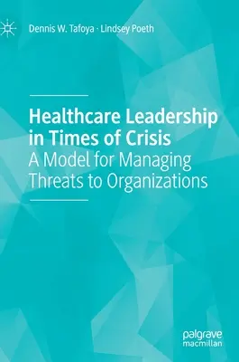 Leadership sanitaria in tempi di crisi: Un modello per gestire le minacce alle organizzazioni - Healthcare Leadership in Times of Crisis: A Model for Managing Threats to Organizations