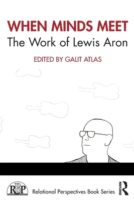 Quando le menti si incontrano: l'opera di Lewis Aron - When Minds Meet: The Work of Lewis Aron