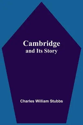 Cambridge e la sua storia - Cambridge And Its Story