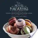 Les Petits Macarons: Dolci francesi colorati da fare a casa - Les Petits Macarons: Colorful French Confections to Make at Home
