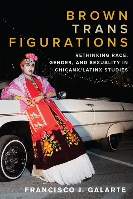 Figurazioni trans brune: Ripensare la razza, il genere e la sessualità negli studi Chicanx/Latinx - Brown Trans Figurations: Rethinking Race, Gender, and Sexuality in Chicanx/Latinx Studies