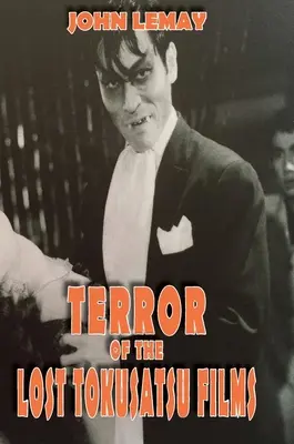 Il terrore dei film Tokusatsu perduti: Dal libro de “Il grande libro dei film giapponesi sui mostri giganti”. - Terror of the Lost Tokusatsu Films: From the FIles of The Big Book of Japanese Giant Monster Movies