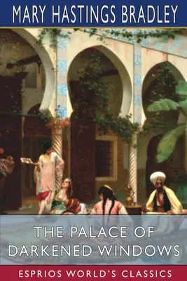 Il palazzo delle finestre oscurate (Esprios Classics) - The Palace of Darkened Windows (Esprios Classics)