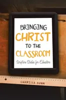 Portare Cristo in classe: Studi sulle Scritture per educatori - Bringing Christ to the Classroom: Scripture Studies for Educators