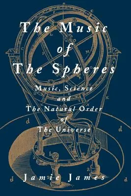 La musica delle sfere: musica, scienza e ordine naturale dell'universo - The Music of the Spheres; Music, Science, and the Natural Order of the Universe