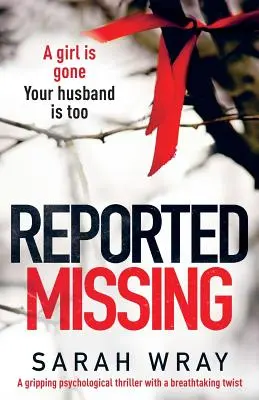 Scomparsa denunciata: Un avvincente thriller psicologico con un colpo di scena mozzafiato - Reported Missing: A Gripping Psychological Thriller with a Breath-Taking Twist