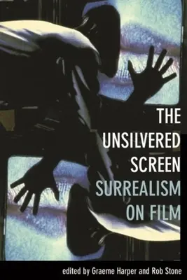 Lo schermo non velato: Surrealismo su pellicola - The Unsilvered Screen: Surrealism on Film