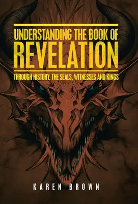 Capire il Libro dell'Apocalisse: Attraverso la storia, i sigilli, i testimoni e i re - Understanding the Book of Revelation: Through History, the Seals, Witnesses and Kings