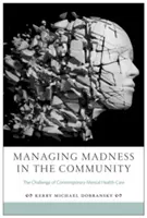 Gestire la follia nella comunità: La sfida della cura della salute mentale contemporanea - Managing Madness in the Community: The Challenge of Contemporary Mental Health Care
