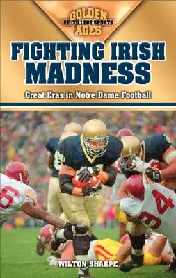 Follia irlandese: Le grandi epoche del football di Notre Dame - Fighting Irish Madness: Great Eras in Notre Dame Football