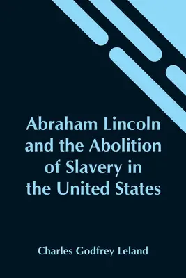 Abraham Lincoln e l'abolizione della schiavitù negli Stati Uniti - Abraham Lincoln And The Abolition Of Slavery In The United States