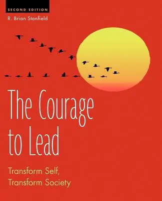 Il coraggio di guidare: Trasformare se stessi, trasformare la società - The Courage to Lead: Transform Self, Transform Society