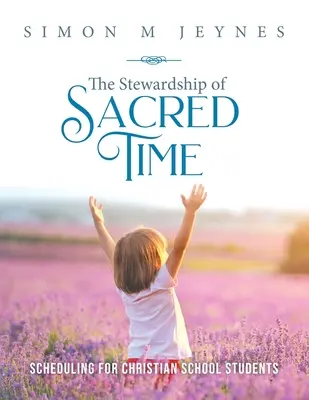 La gestione del tempo sacro: la programmazione per gli studenti delle scuole cristiane - The Stewardship of Sacred Time: Scheduling for Christian School Students