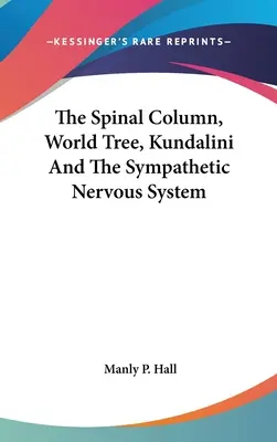 La colonna vertebrale, l'albero del mondo, la Kundalini e il sistema nervoso simpatico - The Spinal Column, World Tree, Kundalini and the Sympathetic Nervous System