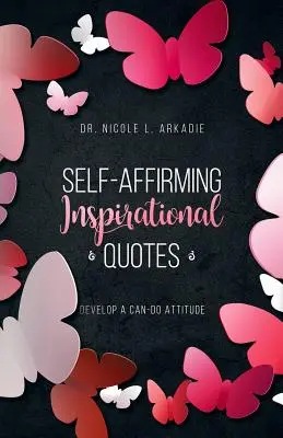 Citazioni ispirate all'autoaffermazione: : Sviluppare un'attitudine al fare - Self-Affirming Inspirational Quotes: : Develop A Can-Do Attitude