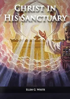 Cristo nel suo santuario: (1844 reso semplice, La grande controversia condensata, Il desiderio dei secoli nel santuario, Gli eventi dell'ultimo giorno secondo la teoria del tempo). - Christ in his Sanctuary: (1844 made simple, The Great Controversy condensed, The Desire of Ages in the Sanctuary, Last Day Events according to