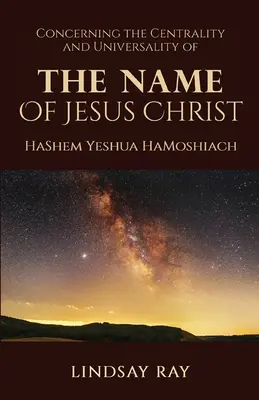 La centralità e l'universalità del nome di Gesù Cristo: HaShem Yeshua HaMoshiach - The Centrality and Universality of the Name of Jesus Christ: HaShem Yeshua HaMoshiach