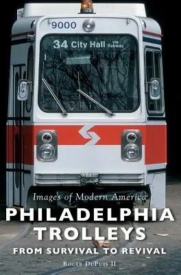 I carrelli di Filadelfia: Dalla sopravvivenza alla rinascita - Philadelphia Trolleys: From Survival to Revival