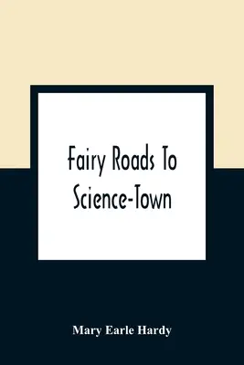 Strade fatate per la città della scienza - Fairy Roads To Science-Town