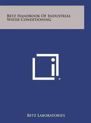 Manuale Betz di condizionamento dell'acqua industriale - Betz Handbook of Industrial Water Conditioning