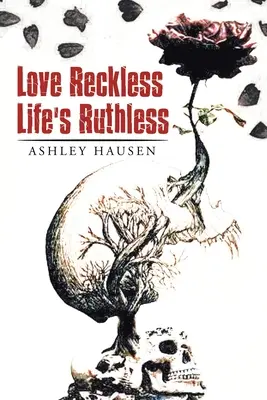 L'amore spericolato La vita è spietata - Love Reckless Life's Ruthless