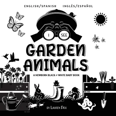 Vedo gli animali del giardino: Bilingue (inglese / spagnolo) (Ingl / Espaol) Un libro per neonati in bianco e nero (disegni e motivi ad alto contrasto) ( - I See Garden Animals: Bilingual (English / Spanish) (Ingls / Espaol) A Newborn Black & White Baby Book (High-Contrast Design & Patterns) (