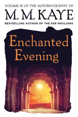 Sera incantata: Volume III dell'autobiografia di M. M. Kaye - Enchanted Evening: Volume III of the Autobiography of M. M. Kaye