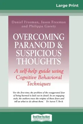 Superare i pensieri paranoici e sospettosi (edizione a caratteri grandi 16pt) - Overcoming Paranoid & Suspicious Thoughts (16pt Large Print Edition)