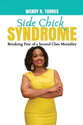La sindrome della pollastra laterale: Liberarsi da una mentalità di seconda classe - Side Chick Syndrome: Breaking Free of a Second Class Mentality