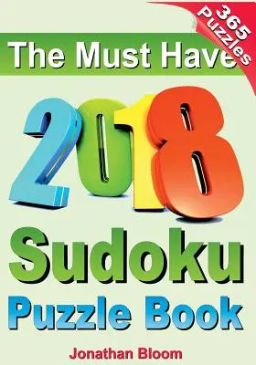 The Must Have 2018 Sudoku Puzzle Book: libro di puzzle sudoku 2018 per 365 giochi sudoku giornalieri. Puzzle sudoku per ogni giorno dell'anno. 365 giochi di sudoku - The Must Have 2018 Sudoku Puzzle Book: 2018 sudoku puzzle book for 365 daily sudoku games. Sudoku puzzles for every day of the year. 365 Sudoku Games