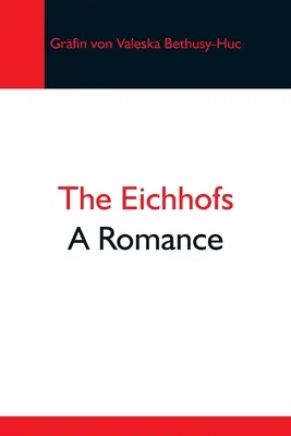 Gli Eichhof; un romanzo - The Eichhofs; A Romance