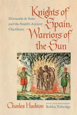 Cavalieri di Spagna, guerrieri del sole: Hernando de Soto e gli antichi capi del Sud - Knights of Spain, Warriors of the Sun: Hernando de Soto and the South's Ancient Chiefdoms