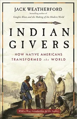 I donatori indiani: Come i nativi americani hanno trasformato il mondo - Indian Givers: How Native Americans Transformed the World