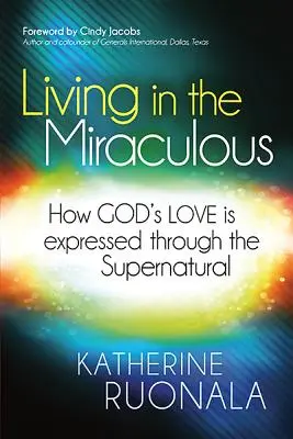 Vivere nel miracoloso: come l'amore di Dio si esprime attraverso il soprannaturale - Living in the Miraculous: How God's Love Is Expressed Through the Supernatural