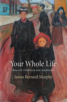 Tutta la vita: Oltre l'infanzia e l'età adulta - Your Whole Life: Beyond Childhood and Adulthood