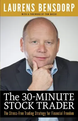 Il trader azionario in 30 minuti: La strategia di trading senza stress per la libertà finanziaria - The 30-Minute Stock Trader: The Stress-Free Trading Strategy for Financial Freedom
